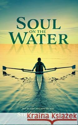 Soul on the Water Stephen Green 9781917281157