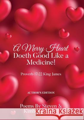 A Merry Heart Doeth Good Like a Medicine!: Proverb 17:22 King James Steven Merry Kimberly Merry 9781917281577