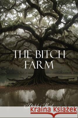 The Bitch Farm Dutch Haid 9781917281782 Books Publishing Company