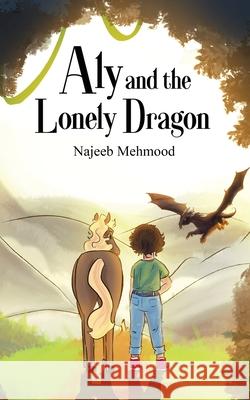 Aly and the Lonely Dragon Najeeb Mehmood 9781917281928