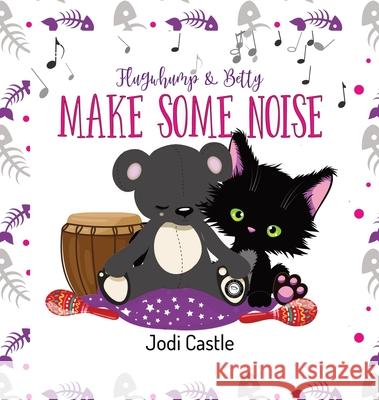 Flugwhump & Betty: Make Some Noise Jodi Castle 9781917284219