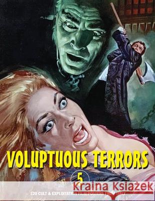 Voluptuous Terrors, Volume 5: 120 Cult & Exploitation Film Posters From Italy G. H. Janus 9781917285193 Bonefyre Gas Books