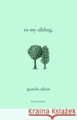 To My Sibling,: Spanish Edition Freya Winters 9781917296120 Freya Winters