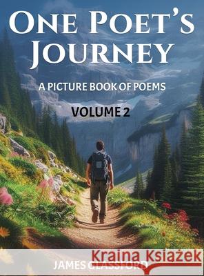 One Poet's Journey: Volume 2 James Glassford 9781917306508 James C. Glassford