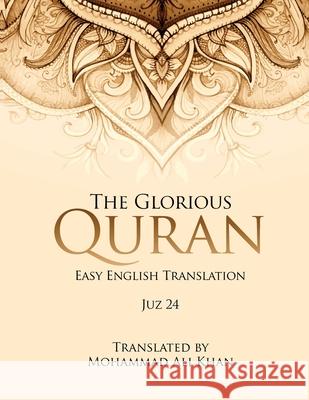The Glorious Quran Juz 24, EASY ENGLISH TRANSLATION, WORD BY WORD Mohammad Ali Khan 9781917306676
