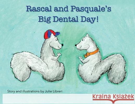 Rascal and Pasquale's Big Dental Day! Julie Libreri 9781917306898 Julie Libreri