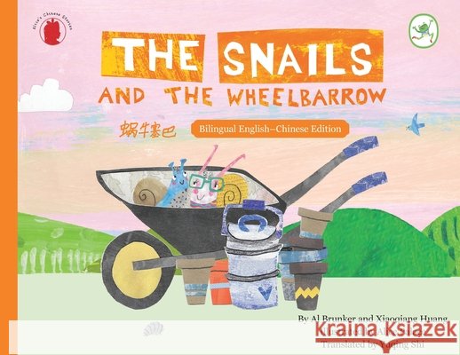 The snails and the wheelbarrow Brunker, Al, Huang, Xiaoqiang, Palace, Alice 9781917324304