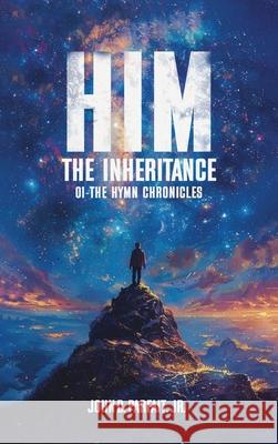 Him: The Inheritance John D., Jr. Parfait 9781917327190 John D. Parfait Jr.