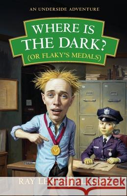 Where is the dark? (or Flaky's medals): An Underside Adventure Ray Lewis Halliday 9781917329873 UK Book Publishing