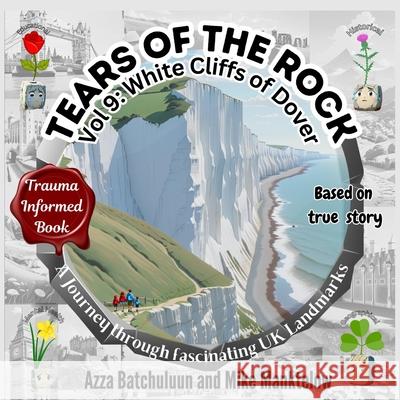 Tears of the Rock - Volume 9: The White Cliffs of Dover Azza Batchuluun Mike Manktelow 9781917330176