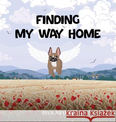 Finding My Way Home Ina S. Nicosia 9781917336574