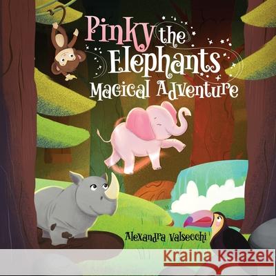 Pinky The Elephant's Magical Adventure Alexandra Valsecchi 9781917336666 Alexandra Valsecchi