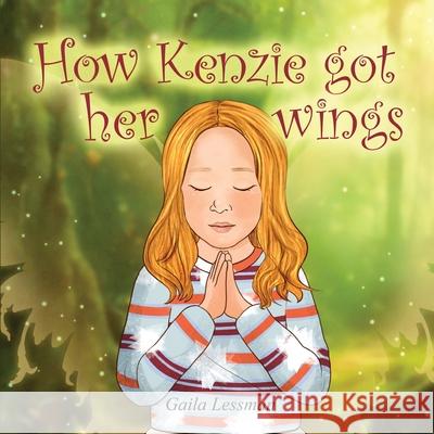 How Kenzie got her wings Gaila Lessman 9781917336918 Gaila Lessman