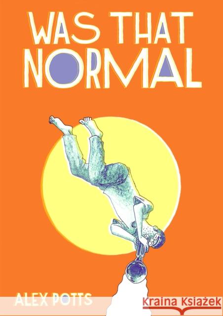 Was That Normal? Alex Potts 9781917355254