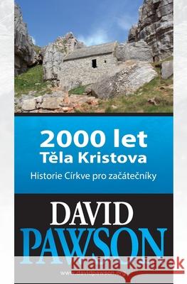2000 let Těla Kristova: Historie C?rkve pro zač?tečn?ky David Pawson 9781917360159 Anchor Recordings Ltd