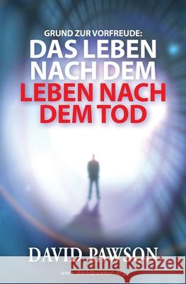 Grund Zur Vorfreude: Das Leben Nach Dem Leben Nach Dem Tod David Pawson 9781917360173 Anchor Recordings Ltd