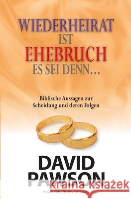 Wiederheirat Ist Ehebruch Es SEI Denn... Was Die Bibel ?ber Scheidung Sagt Und Welche Schl?sse Daraus Zu Ziehen Sind David Pawson 9781917360180 Anchor Recordings Ltd