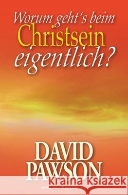 Worum Geht's Beim Christsein Eigentlich? David Pawson 9781917360272