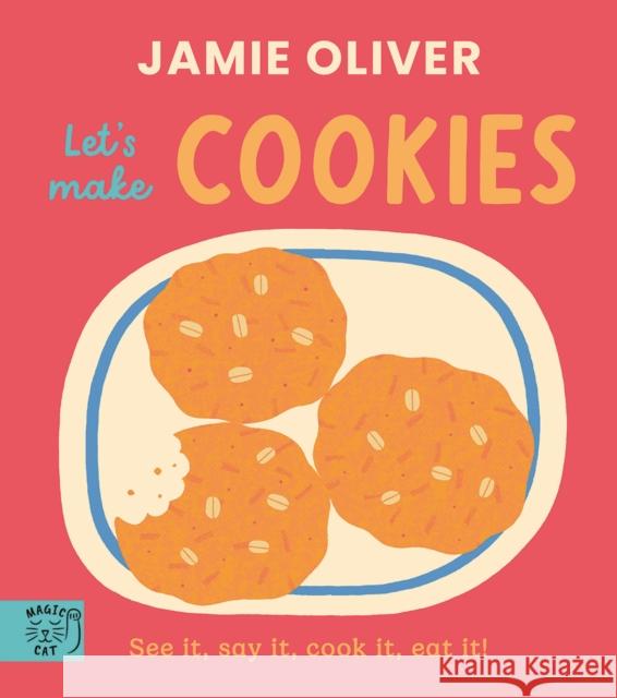 Jamie Oliver: Let's Make Cookies: See it, say it, cook it, eat it! Jamie Oliver 9781917366670