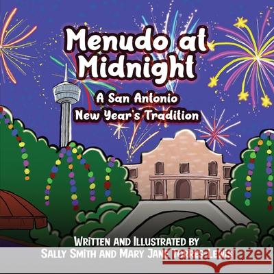 Menudo at Midnight: A San Antonio New Year's Tradition Sally Smith Mary Jane Torres-Lewis 9781917367882