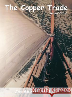 The Copper Trade (Revised Edition) Jay S. Wakefield 9781917367936 Jay Stuart Wakefield