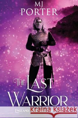 The Last Warrior Mj Porter 9781917374057 M J Publishing