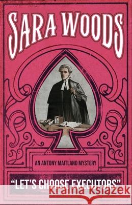 Let's Choose Executors: An Antony Maitland Mystery Sara Woods Curtis Evans 9781917382243 Dean Street Press