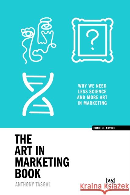 The Art in Marketing Anthony Tasgal 9781917391610 LID Publishing