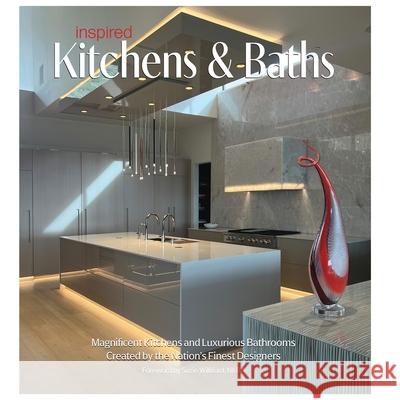Inspired Kitchens & Baths: Magnificent Kitchens and Luxurious Bathrooms Created by the Nation's Finest Designers Brian Carabet 9781917399135 Intermedia Publishing Services