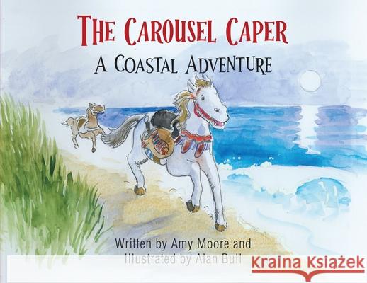 The Carousel Caper: A Coastal Adventure Amy Moore Alan Bull 9781917399524