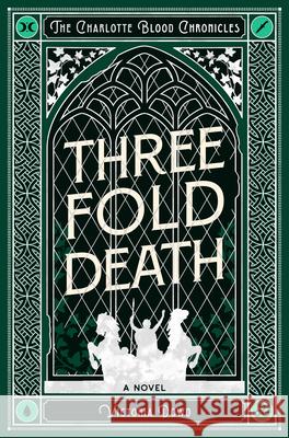Threefold Death: The Charlotte Blood Chronicles Victoria Dowd 9781917415224 Datura Books