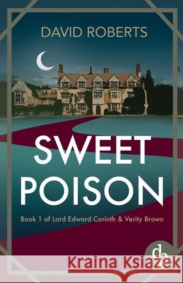 Sweet Poison: A twisty Golden Age murder mystery David Roberts 9781917417457