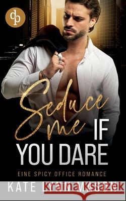 Seduce me if you dare: Eine spicy Office Romance Kate Lynn Mason 9781917417877