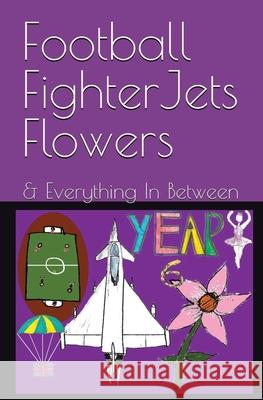 Football FighterJets Flowers: & Everything In Between Constantine 9781917429320