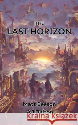 The Last Horizon Matt Beeson Aj Dalton 9781917435246