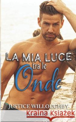 La mia luce tra le onde Justice Willoughby 9781917437318