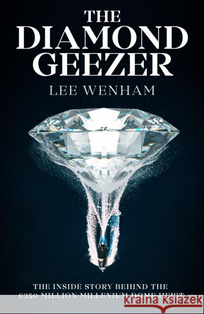 Diamond Gangster: The inside story behind the GBP350 million Millennium Dome heist Joseph Cusack 9781917439015