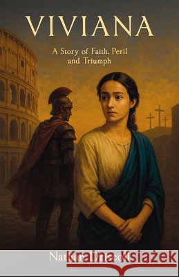 Viviana: A thrilling historical fiction about the early church and its persecution Nathan Driscoll 9781917455237