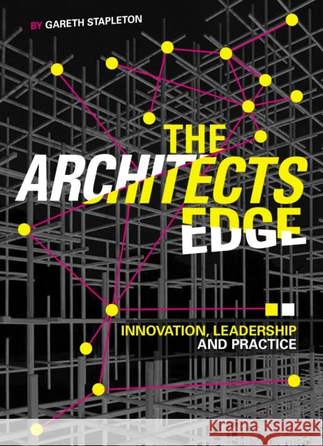 The Architect’s Edge: Innovation, Leadership and Practice Gareth Stapleton 9781917458023