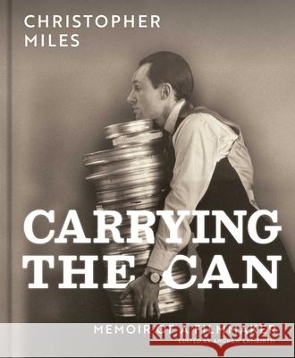 Carrying the Can: Memoir Of A Filmmaker Christopher Miles 9781917458375