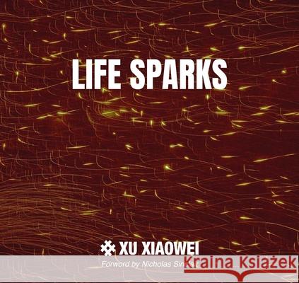 Xu Xiaowei: Life Sparks  9781917458887 Unicorn