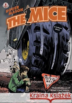 The Mice: Book 2 - Culture Shock Roger Mason 9781917459938 Markosia Enterprises