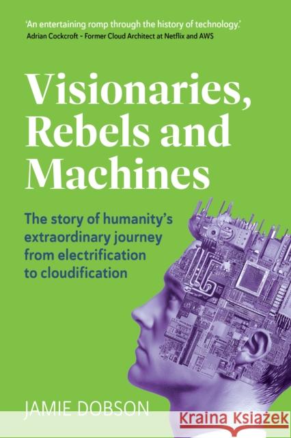 Visionaries, Rebels and Machines Jamie Dobson 9781917490078 Right Book Press