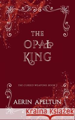 The Opal King Aerin Apeltun 9781917507257 Elsewhen Press