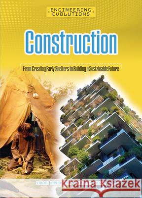 Construction: From Creating Early Shelters to Building a Sustainable Future  9781917509091 Cheriton Children's Books