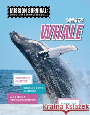 Saving the Whale: Meet Scientists on a Mission, Discover Kid Activists on a Mission, Make a Career in Conservation Your Mission  9781917509565 Cheriton Children's Books