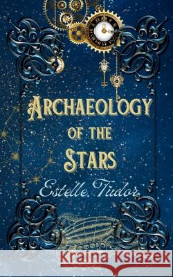 Archaeology of the Stars Estelle Tudor 9781917519038