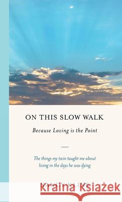 On This Slow Walk: Because Loving is the Point Nancy Kline 9781917523912 Whitefox Publishing Limited