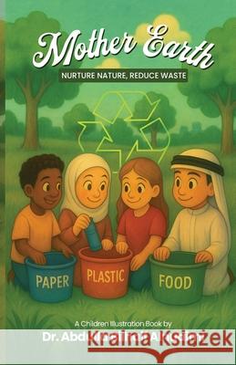 Mother Earth: : Nurture Nature, Reduce Waste Dr Abdulla Bilhai Madhavi S Rohan Menon 9781917529228 Ghaf Tree Books