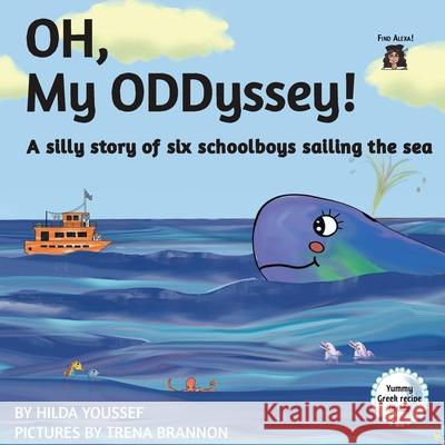 OH, My ODDyssey!: A silly story of six schoolboys sailing the sea Hilda Youssef Trena Brannon 9781917529235 Gulf Book Services Ltd